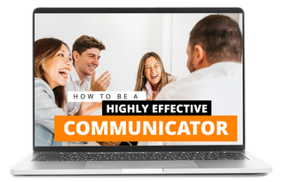 How to Be a Highly Effective Communicator