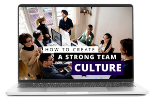 How to Create a Strong Team Culture