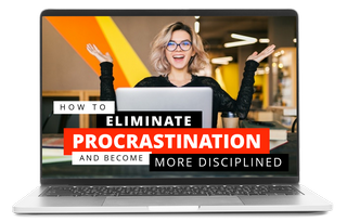 How to Eliminate Procrastination and Become More Discplined